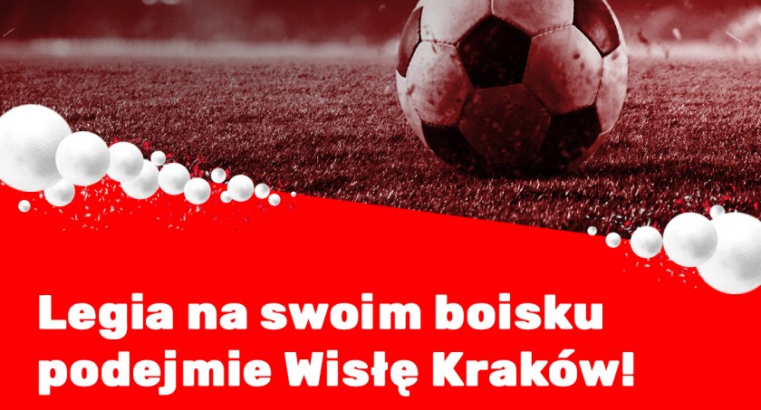 Legia na swoim boisku podejmie Wisłę Kraków!