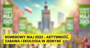 Rowerowy Maj 2025! Ju ruszyły zapisy do kampanii!
