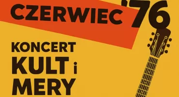 Czerwiec ’76 w Ursusie – koncert KULT, Mery Spolsky i wyjątkowy piknik historyczny!