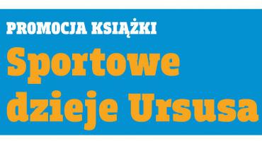 Premiera książki „Sportowe dzieje Ursusa”  